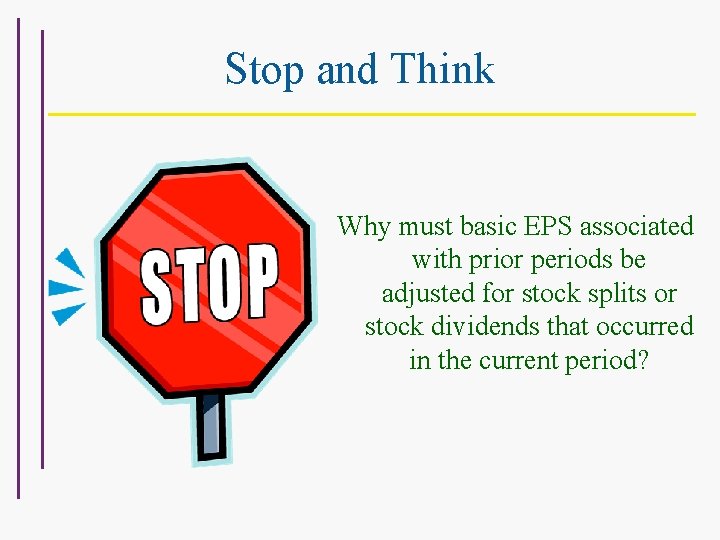 Stop and Think Why must basic EPS associated with prior periods be adjusted for