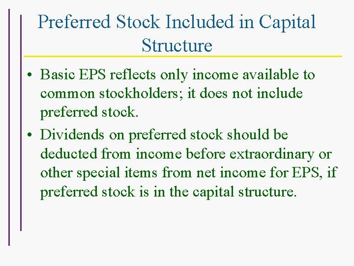 Preferred Stock Included in Capital Structure • Basic EPS reflects only income available to