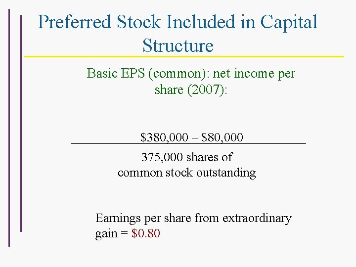 Preferred Stock Included in Capital Structure Basic EPS (common): net income per share (2007):