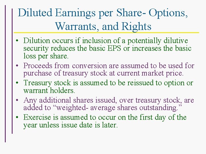 Diluted Earnings per Share- Options, Warrants, and Rights • Dilution occurs if inclusion of