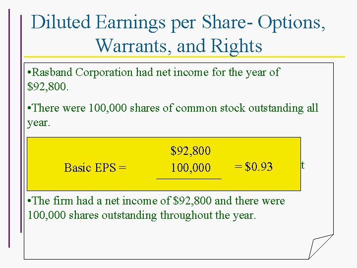 Diluted Earnings per Share- Options, Warrants, and Rights • Rasband Corporation had net income