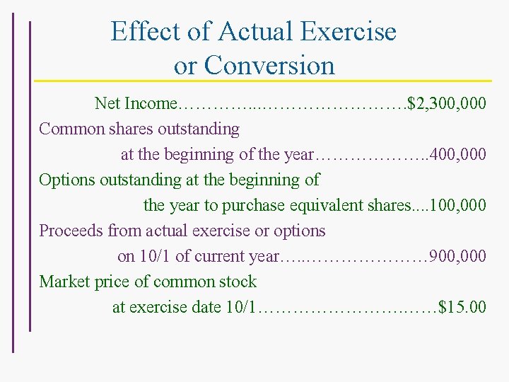 Effect of Actual Exercise or Conversion Net Income…………. . . …………. $2, 300, 000