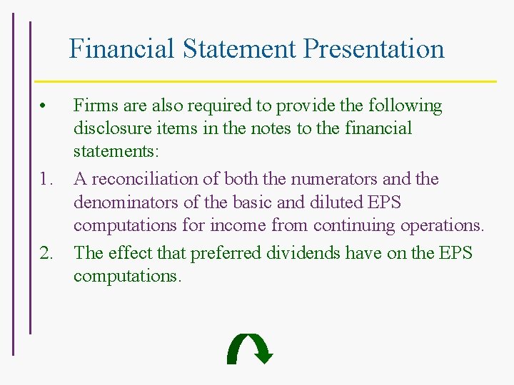 Financial Statement Presentation • 1. 2. Firms are also required to provide the following