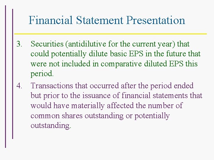 Financial Statement Presentation 3. Securities (antidilutive for the current year) that could potentially dilute