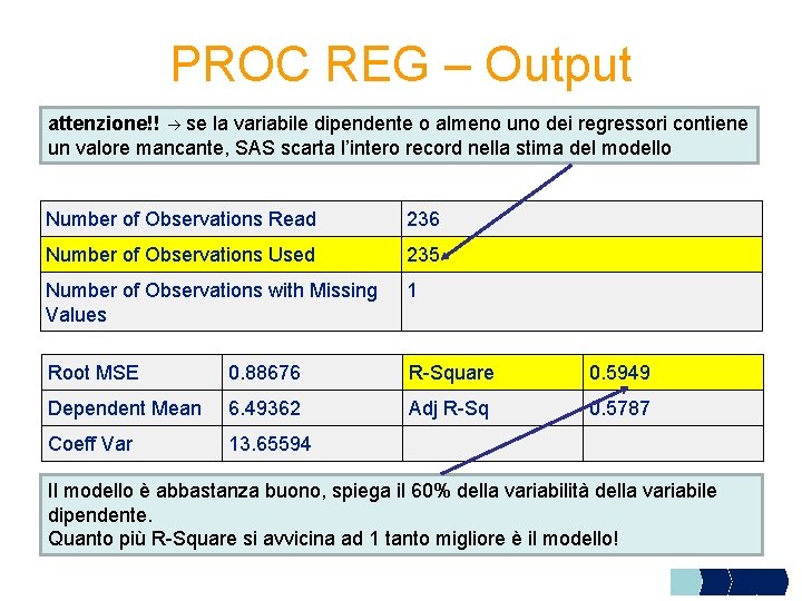 PROC REG – Output attenzione!! se la variabile dipendente o almeno uno dei regressori