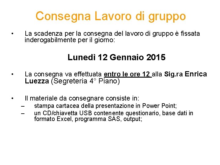 Consegna Lavoro di gruppo • La scadenza per la consegna del lavoro di gruppo