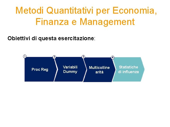  Metodi Quantitativi per Economia, Finanza e Management Obiettivi di questa esercitazione: 1 3