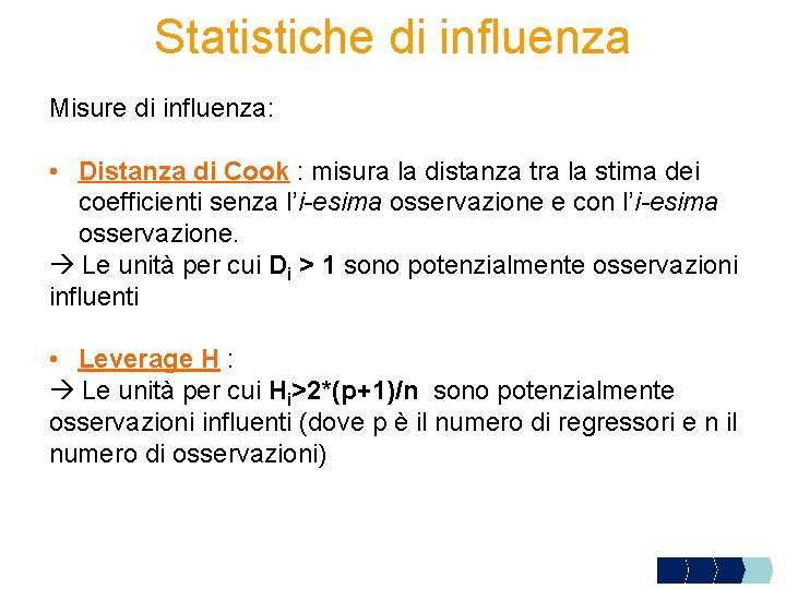 Statistiche di influenza Misure di influenza: • Distanza di Cook : misura la distanza