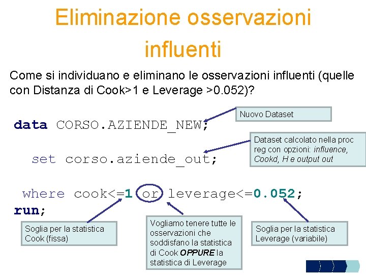 Eliminazione osservazioni influenti Come si individuano e eliminano le osservazioni influenti (quelle con Distanza