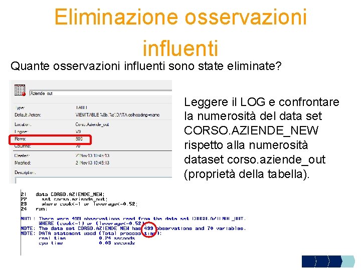 Eliminazione osservazioni influenti Quante osservazioni influenti sono state eliminate? Leggere il LOG e confrontare