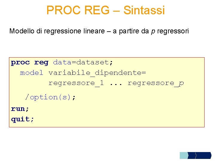PROC REG – Sintassi Modello di regressione lineare – a partire da p regressori