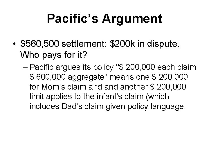 Pacific’s Argument • $560, 500 settlement; $200 k in dispute. Who pays for it?