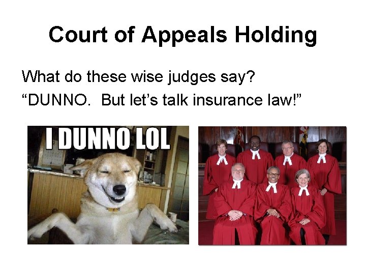 Court of Appeals Holding What do these wise judges say? “DUNNO. But let’s talk