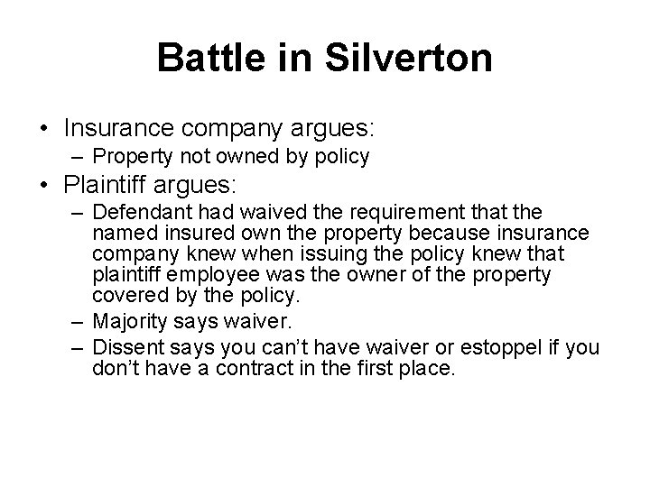 Battle in Silverton • Insurance company argues: – Property not owned by policy •