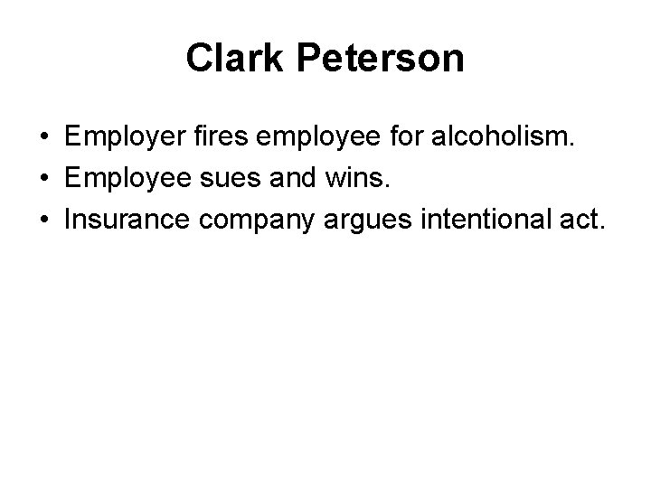 Clark Peterson • Employer fires employee for alcoholism. • Employee sues and wins. •