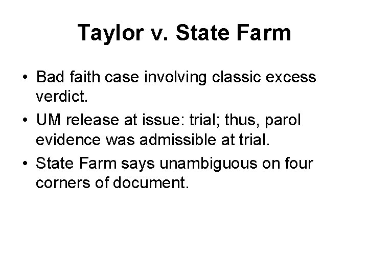 Taylor v. State Farm • Bad faith case involving classic excess verdict. • UM