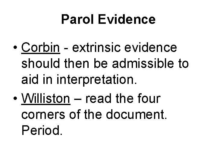 Parol Evidence • Corbin - extrinsic evidence should then be admissible to aid in