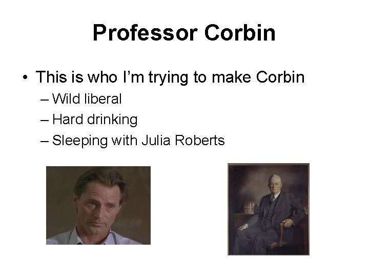 Professor Corbin • This is who I’m trying to make Corbin – Wild liberal