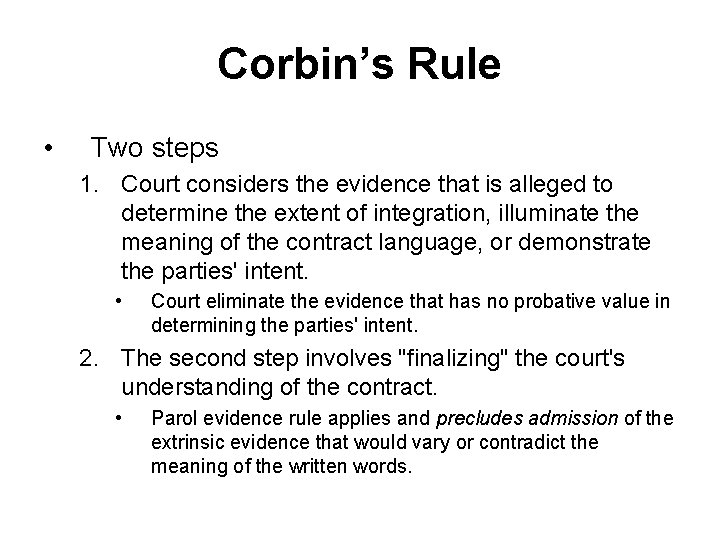Corbin’s Rule • Two steps 1. Court considers the evidence that is alleged to