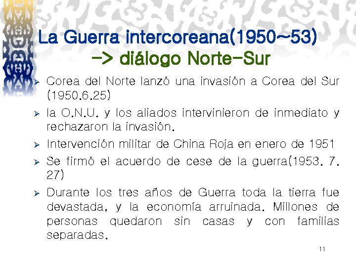 La Guerra intercoreana(1950~53) -> diálogo Norte-Sur Ø Ø Ø Corea del Norte lanzó una