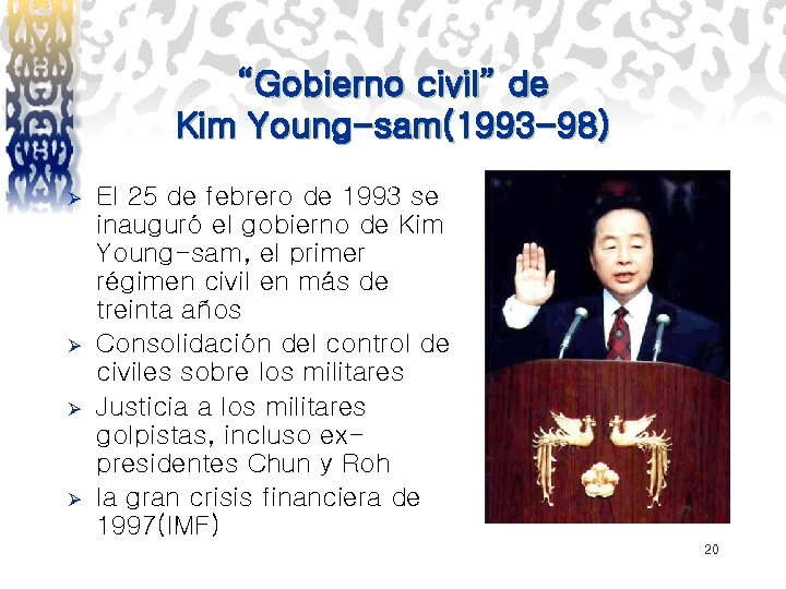 “Gobierno civil” de Kim Young-sam(1993 -98) Ø Ø El 25 de febrero de 1993