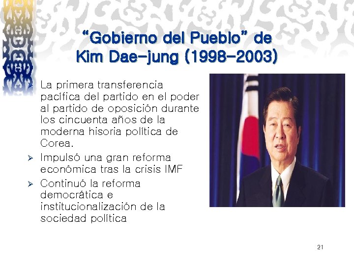 “Gobierno del Pueblo” de Kim Dae-jung (1998 -2003) Ø Ø Ø La primera transferencia