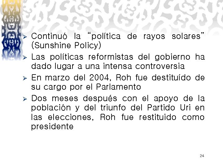 Ø Ø Continuó la “política de rayos solares” (Sunshine Policy) Las políticas reformistas del