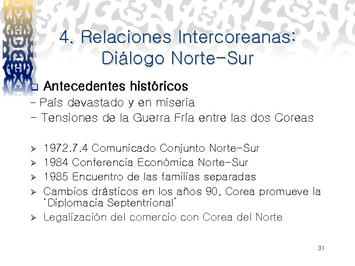 4. Relaciones Intercoreanas: Diálogo Norte-Sur q Antecedentes históricos País devastado y en miseria -