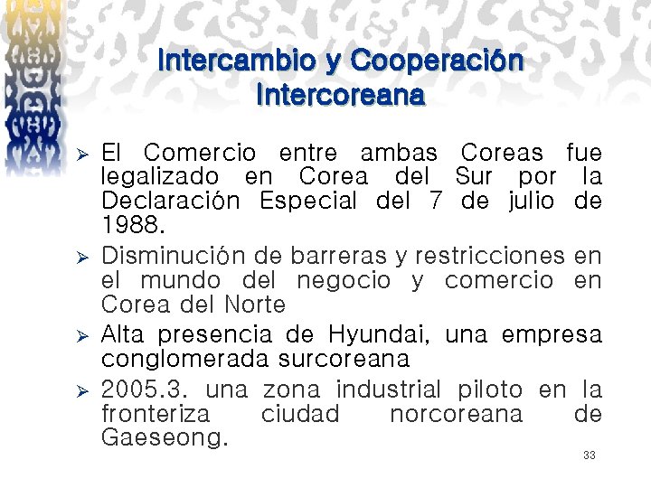 Intercambio y Cooperación Intercoreana Ø Ø El Comercio entre ambas Coreas fue legalizado en