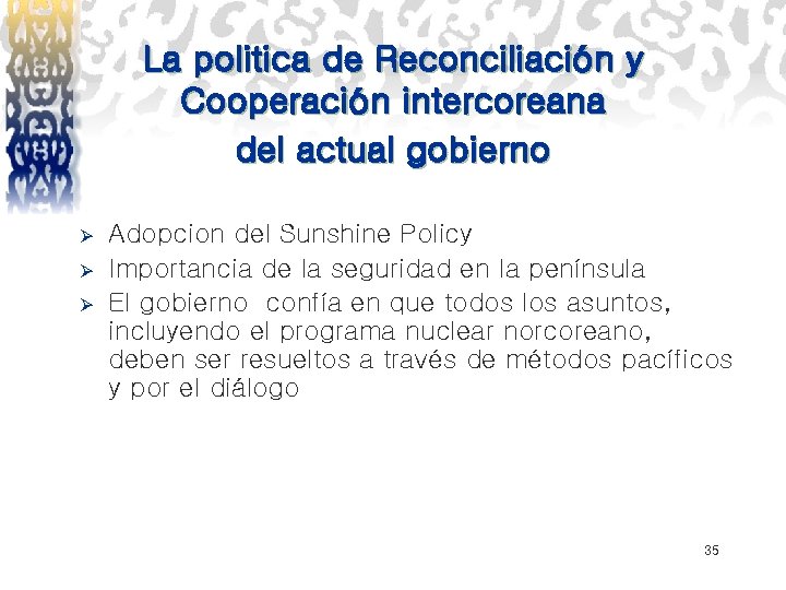 La politica de Reconciliación y Cooperación intercoreana del actual gobierno Ø Ø Ø Adopcion