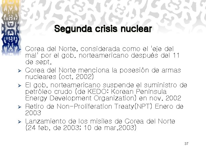 Segunda crisis nuclear Ø Ø Ø Corea del Norte, considerada como el 'eje del