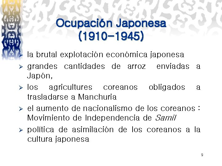 Ocupación Japonesa (1910 -1945) Ø Ø Ø la brutal explotación económica japonesa grandes cantidades