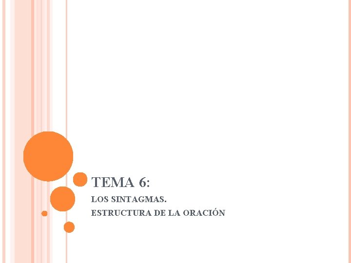 TEMA 6: LOS SINTAGMAS. ESTRUCTURA DE LA ORACIÓN 