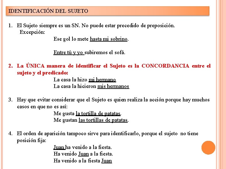 IDENTIFICACIÓN DEL SUJETO 1. El Sujeto siempre es un SN. No puede estar precedido