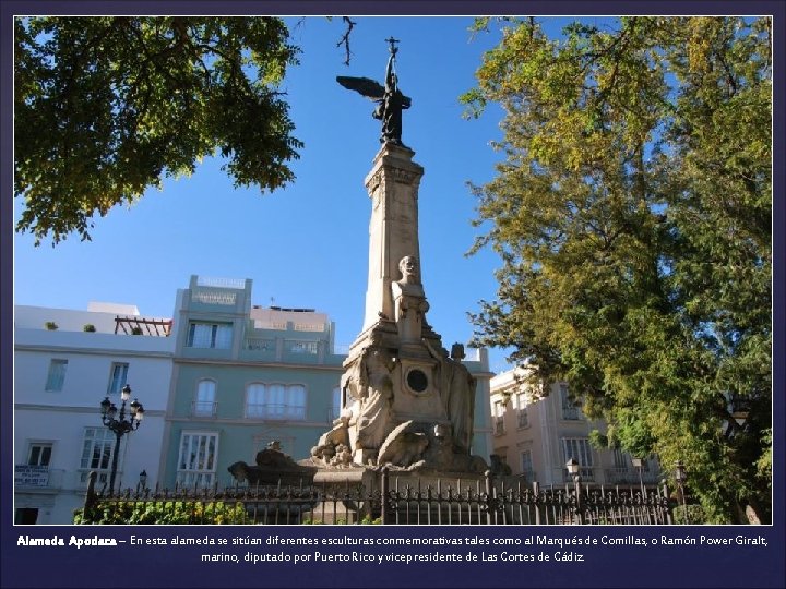 Alameda Apodaca – En esta alameda se sitúan diferentes esculturas conmemorativas tales como al