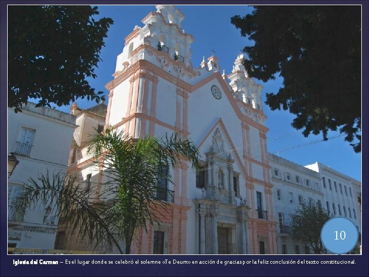 10 Iglesia del Carmen – Es el lugar donde se celebró el solemne «Te