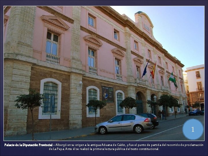 1 Palacio de la Diputación Provincial – Albergó en su origen a la antigua