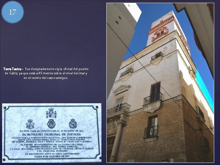 17 Torre Tavira – Fue designada torre vigía oficial del puerto de Cádiz, ya