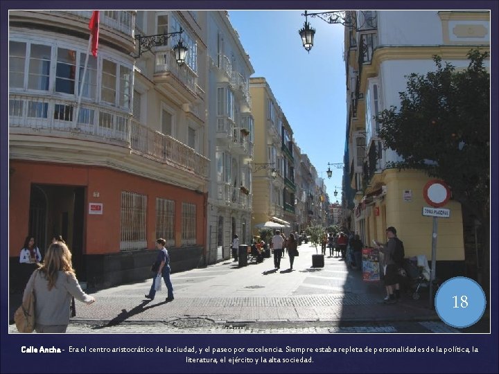 18 Calle Ancha - Era el centro aristocrático de la ciudad, y el paseo