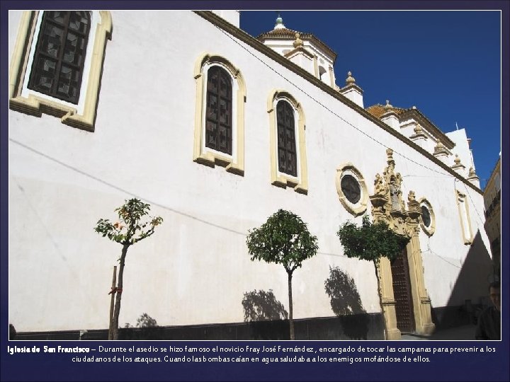 Iglesia de San Francisco – Durante el asedio se hizo famoso el novicio Fray