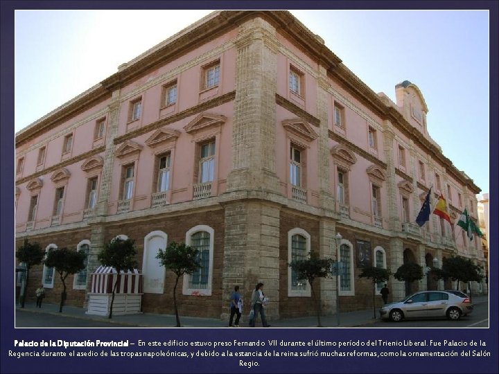 Palacio de la Diputación Provincial – En este edificio estuvo preso Fernando VII durante