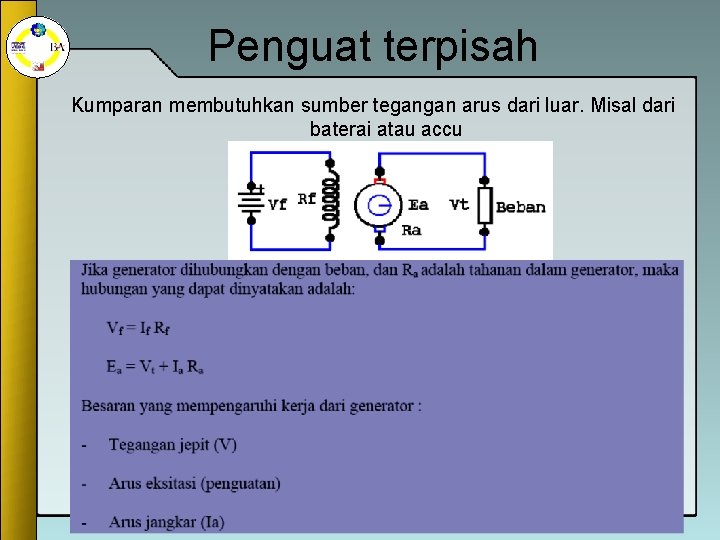 Penguat terpisah Kumparan membutuhkan sumber tegangan arus dari luar. Misal dari baterai atau accu