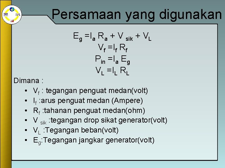 Persamaan yang digunakan Eg =Ia Ra + V sik + VL Vf =If Rf
