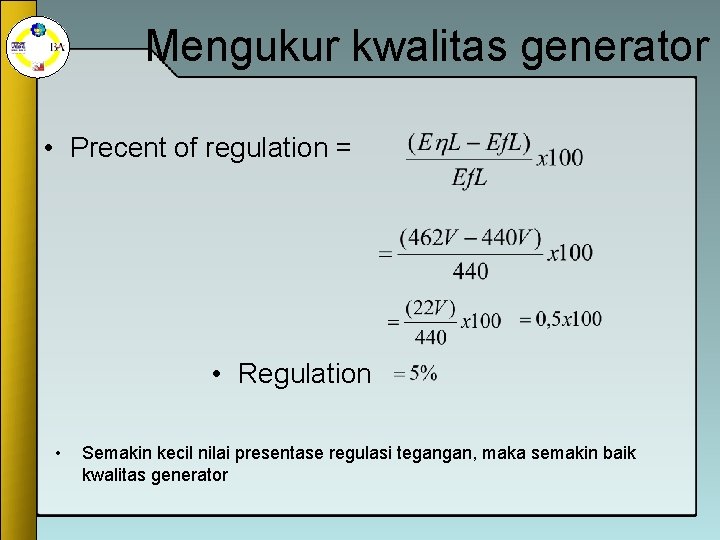 Mengukur kwalitas generator • Precent of regulation = • Regulation • Semakin kecil nilai