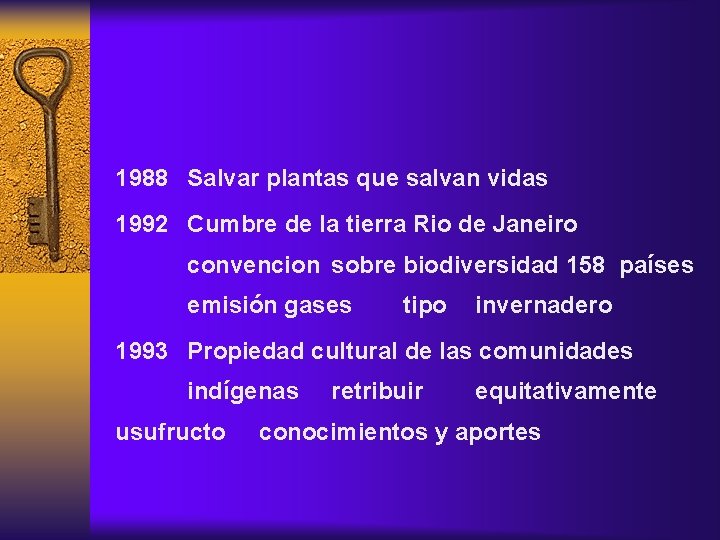 1988 Salvar plantas que salvan vidas 1992 Cumbre de la tierra Rio de Janeiro