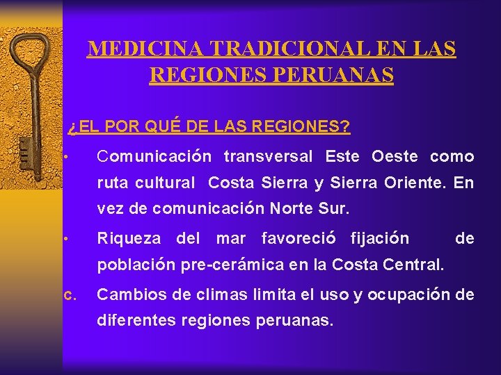 MEDICINA TRADICIONAL EN LAS REGIONES PERUANAS ¿EL POR QUÉ DE LAS REGIONES? • Comunicación