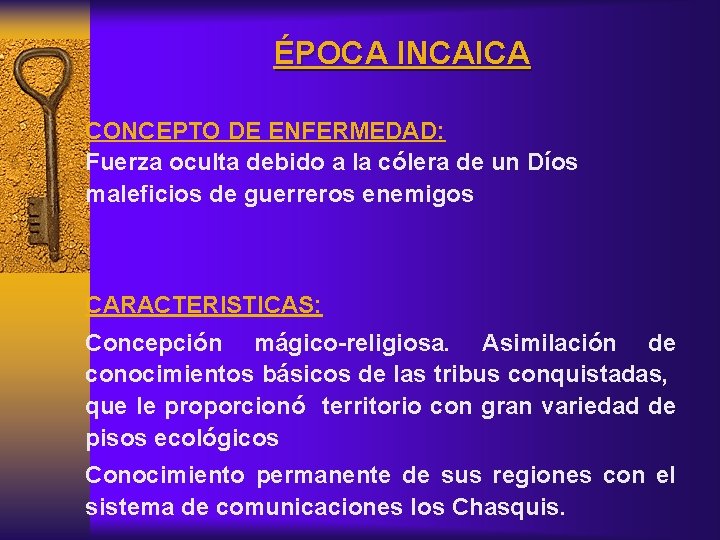 ÉPOCA INCAICA CONCEPTO DE ENFERMEDAD: Fuerza oculta debido a la cólera de un Díos