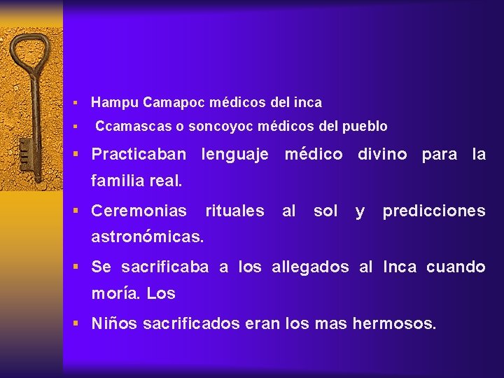 § Hampu Camapoc médicos del inca § Ccamascas o soncoyoc médicos del pueblo §