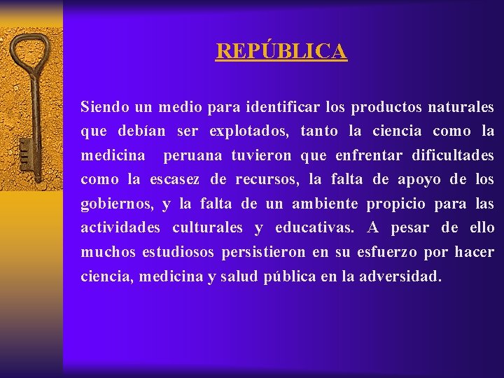REPÚBLICA Siendo un medio para identificar los productos naturales que debían ser explotados, tanto