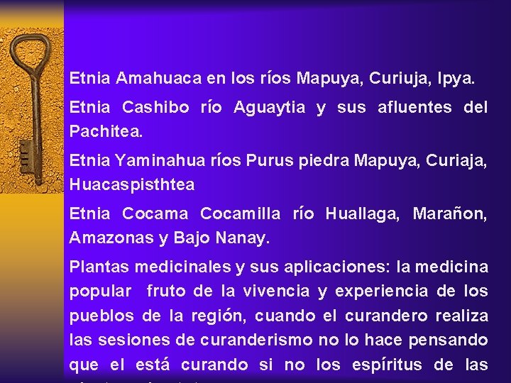 Etnia Amahuaca en los ríos Mapuya, Curiuja, Ipya. Etnia Cashibo río Aguaytia y sus